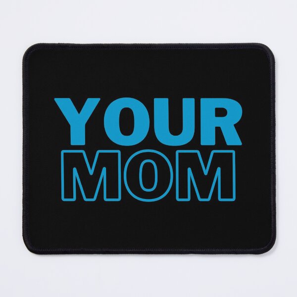 Item preview, Your Mom designed and sold by Six Deers.