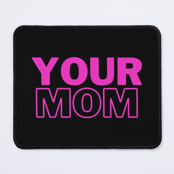 Item preview, Your Mom designed and sold by Six Deers.