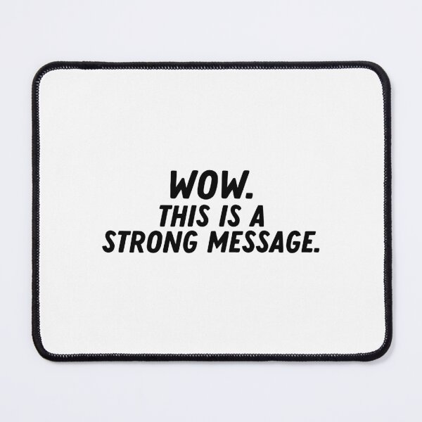 Item preview, Wow This is a Strong Message designed and sold by cath-elizabeth.