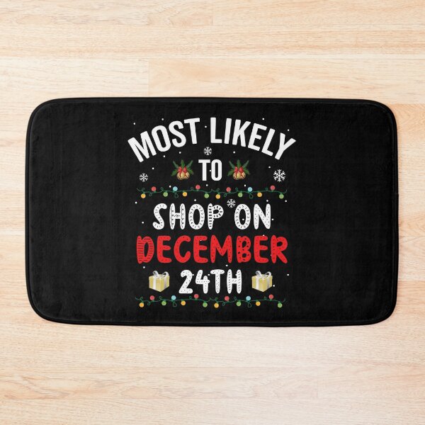 Item preview, Most Likely To Shop On December 24th, Christmas designed and sold by Fabvity.
