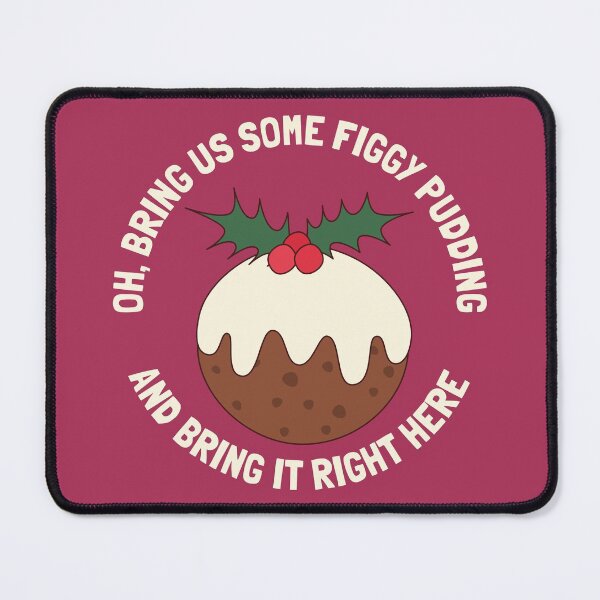 Item preview, Oh Bring Us Some Figgy Pudding Right Here designed and sold by cashewdays.