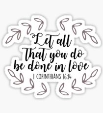 Let All That You Do Be Done In Love Sticker