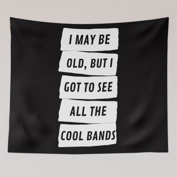Item preview, I May Be Old But At Least I Got To See All The Cool Bands designed and sold by ObiPrints.
