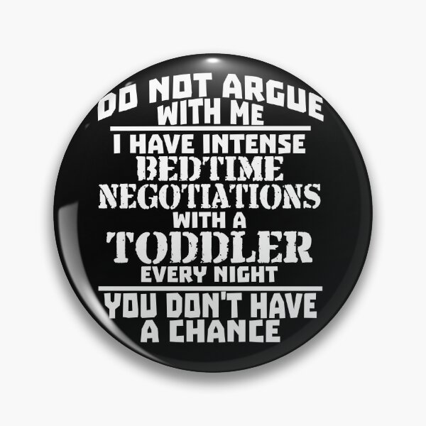 Item preview, Funny Parenting Joke, Do Not Argue With Me designed and sold by AloraDawnEve.