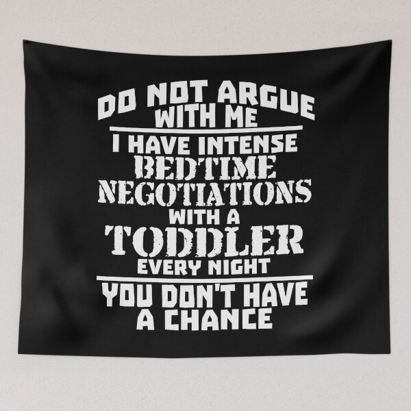 Item preview, Funny Parenting Joke, Do Not Argue With Me designed and sold by AloraDawnEve.
