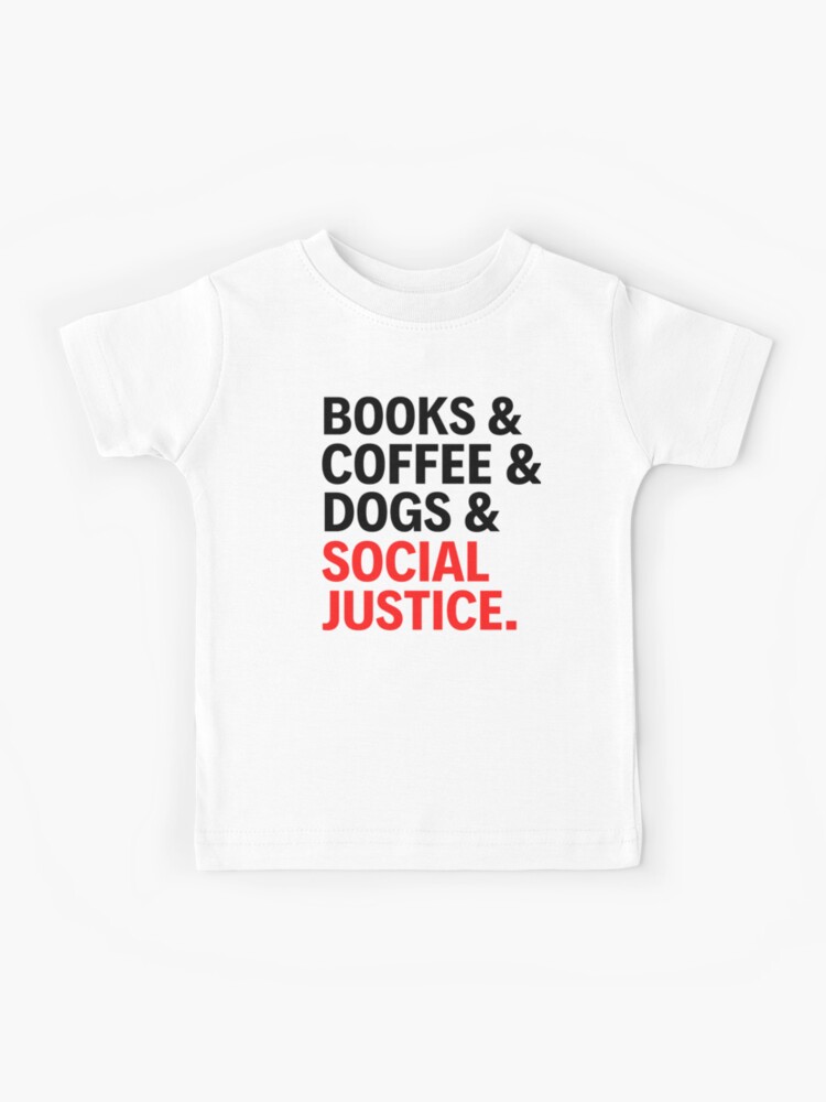 Books Coffee Dogs Social Justice T Shirt Books Coffee Dogs Social Justice T Shirt