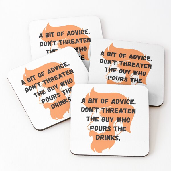 Item preview, A bit of advice. Don’t threaten the guy who pours the drinks. designed and sold by Lolarod77.
