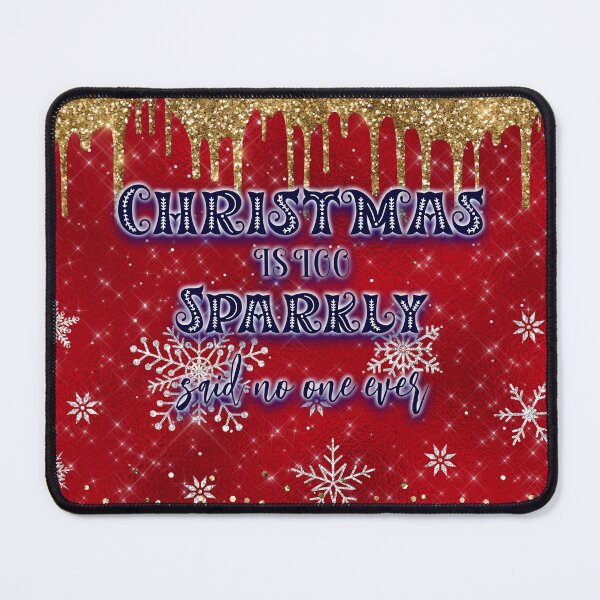 Item preview, Christmas Is Too Sparkly Said No One Ever designed and sold by ChicoryJunction.