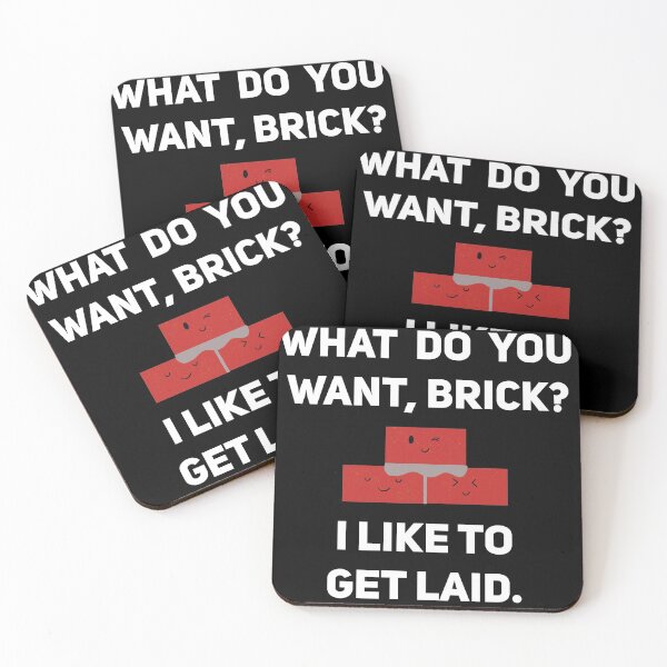 Item preview, What Do Want, Brick? I Like To Get Laid designed and sold by Mag-nificentMag.