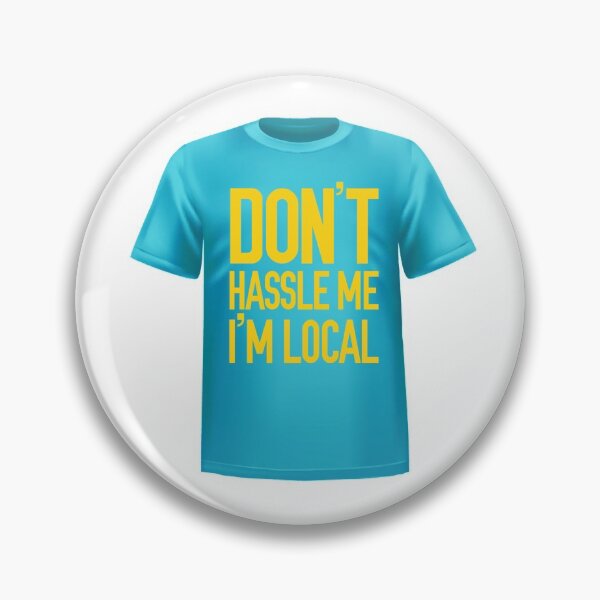 Item preview, What About Bob? Don't Hassle Me I'm Local designed and sold by PowerPeanuts.