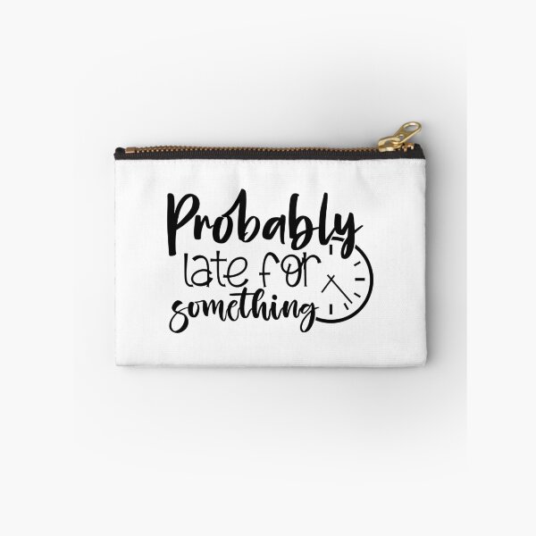 Item preview, Probably Late For Something,  funny quotes  designed and sold by RED FIR.
