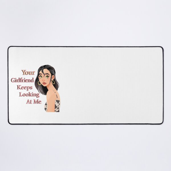 Item preview, Your Girlfriend Keeps Looking At Me designed and sold by lady-fiona.