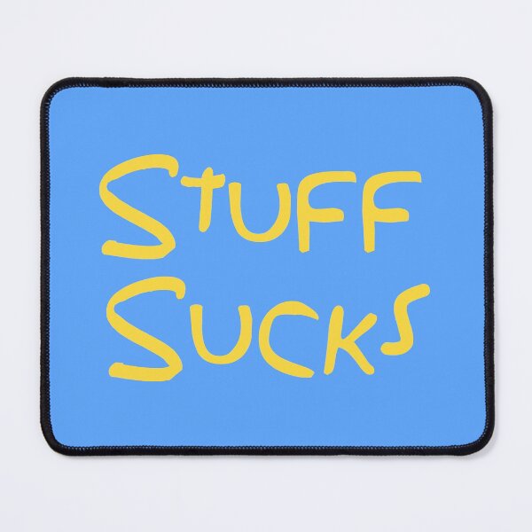 Item preview, Stuff Sucks (The Simpsons Quote - Yellow) designed and sold by Fanboys Anonymous.