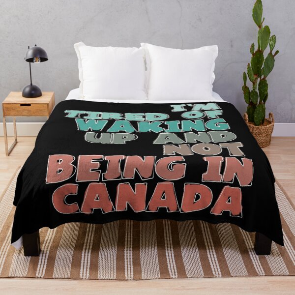 Item preview, I’m tired of waking up and not being in Canada designed and sold by artsomenautte.