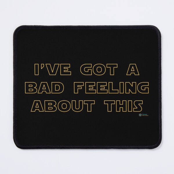 Item preview, I've Got a Bad Feeling About This (Star Wars) designed and sold by Fanboys Anonymous.
