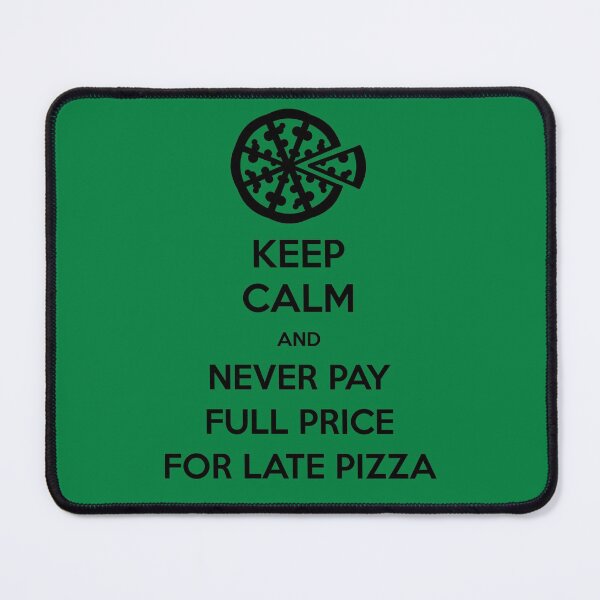 Item preview, Keep Calm and Never Pay Full Price for Late Pizza (Black) designed and sold by Fanboys Anonymous.