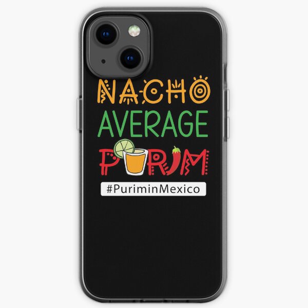 Nacho Average Purim - Purim party in Mexico, Mexican style iPhone Soft Case