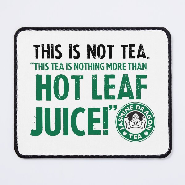 Item preview, ATLA Zuko Tea Quote For Tea Lovers: This Is Nothing More Than Hot Leaf Juice designed and sold by Pong Lizardo.