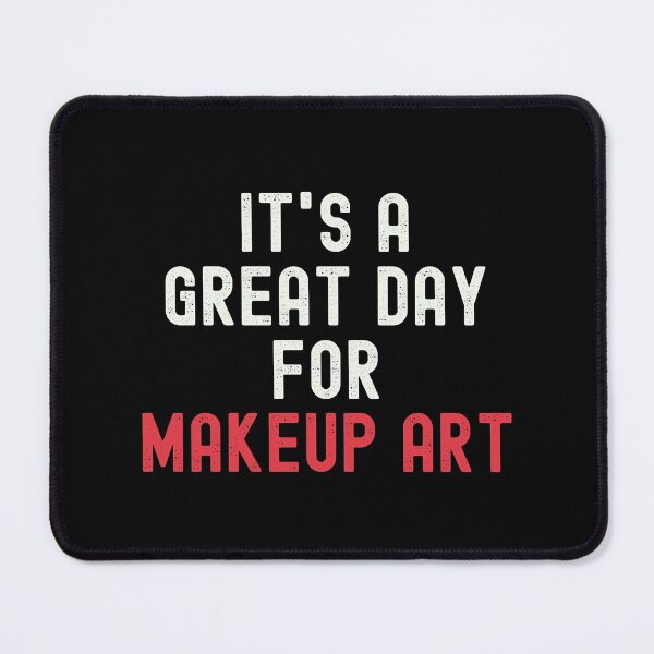 Item preview, It's a Great Day for Makeup Art designed and sold by kindxinn.
