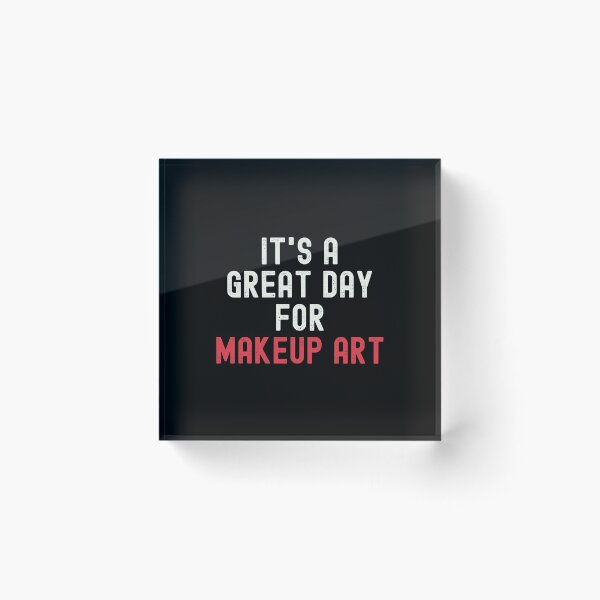 Item preview, It's a Great Day for Makeup Art designed and sold by kindxinn.