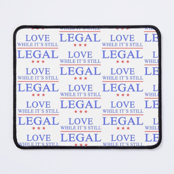 Item preview, Love While it is still Legal designed and sold by TheAplus.