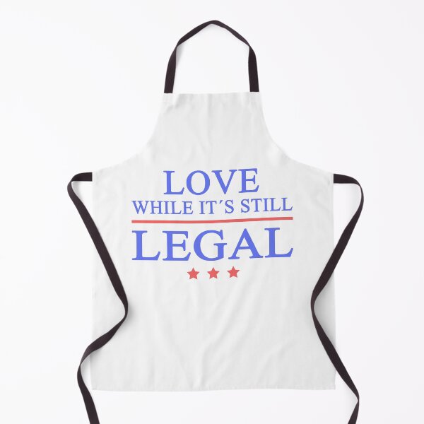 Item preview, Love While it is still Legal designed and sold by TheAplus.