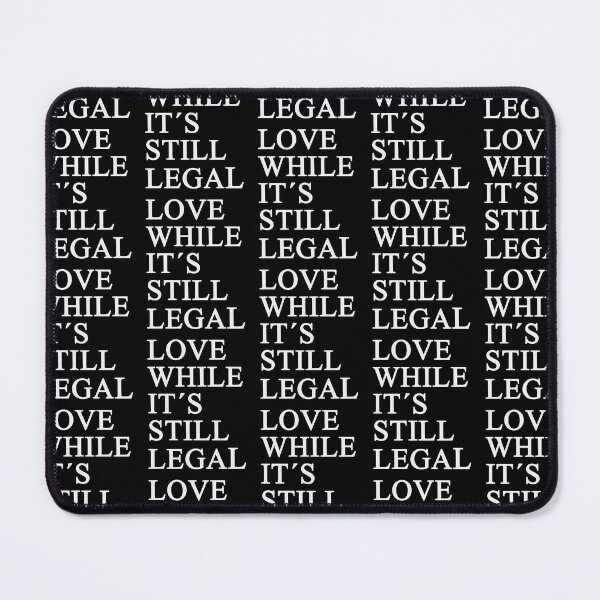Item preview, Love While it is still Legal designed and sold by TheAplus.