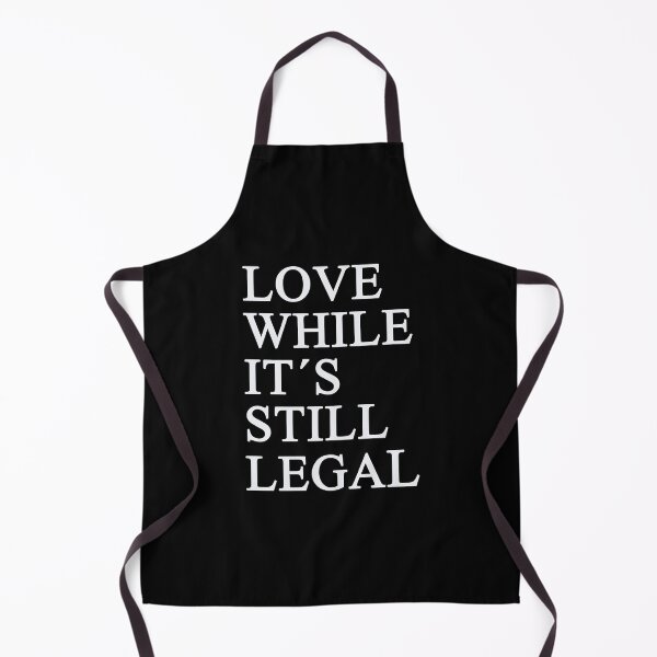Item preview, Love While it is still Legal designed and sold by TheAplus.