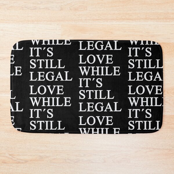 Item preview, Love While it is still Legal  designed and sold by TheAplus.