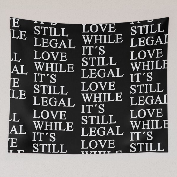 Item preview, Love While it is still Legal  designed and sold by TheAplus.
