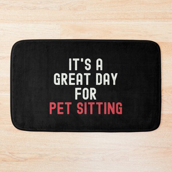 Item preview, It's a Great Day for Pet Sitting designed and sold by kindxinn.