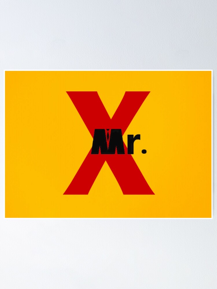 "MR. X" Poster for Sale by garimag Redbubble