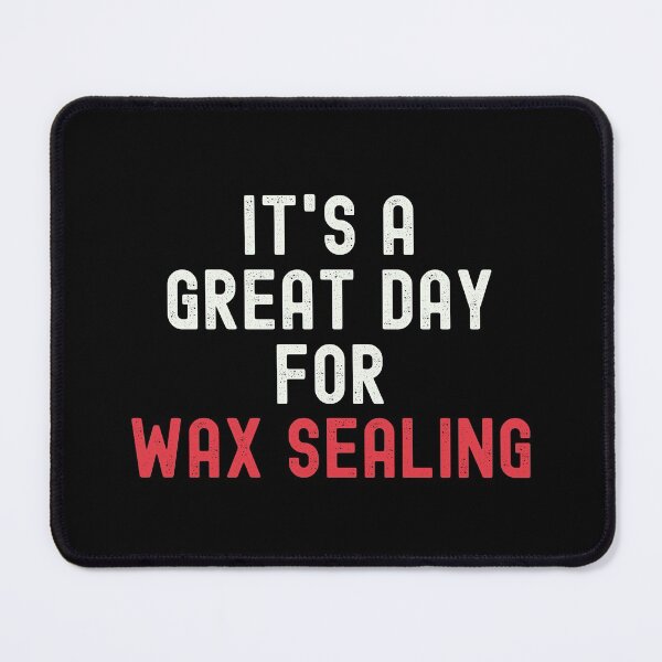 Item preview, It's a Great Day for Wax Sealing designed and sold by kindxinn.