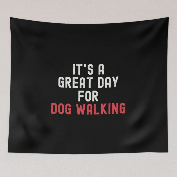 Item preview, It's a Great Day for Dog Walking designed and sold by kindxinn.
