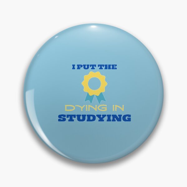 Item preview,  i put the dying in studying designed and sold by imtiyaz9661.