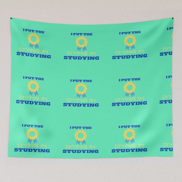 Item preview,  i put the dying in studying designed and sold by imtiyaz9661.
