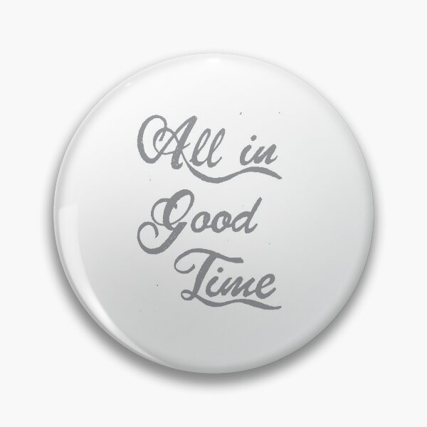 Item preview, All in Good Time Calligraphy Phrase in Gray designed and sold by CJAura by Claire Jane Johnson.
