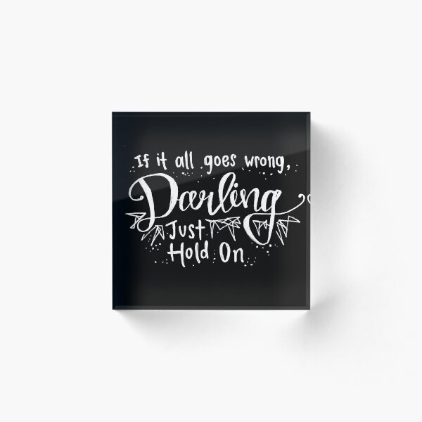 Darling, Just Hold On - Louis Tomlinson Acrylic Block