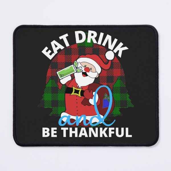 Item preview, Eat Drink and be Thankful (Santa) designed and sold by UnboundFull.