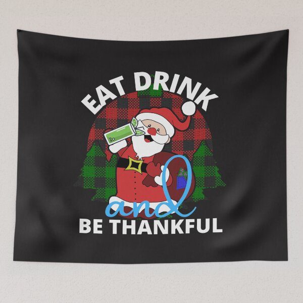 Item preview, Eat Drink and be Thankful (Santa)  designed and sold by UnboundFull.
