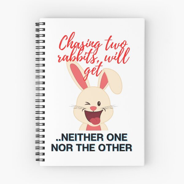 Item preview, Proverb: Chasing two rabbits, will get neither one nor the other. designed and sold by Hinny8.