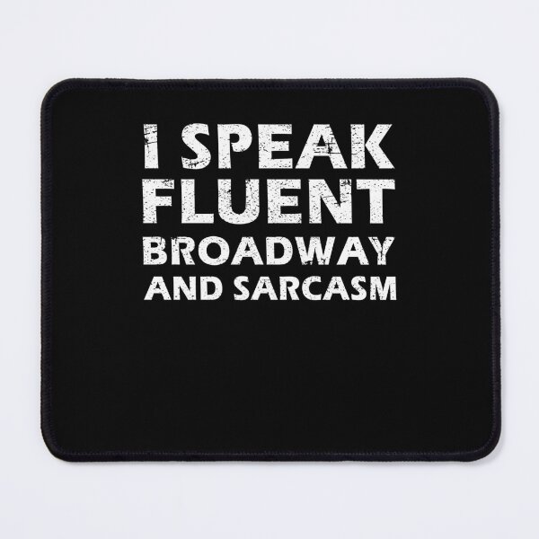 Item preview, I Speak Fluent Broadway And Sarcasm Funny Theater Lovers designed and sold by Mfk Clothes.
