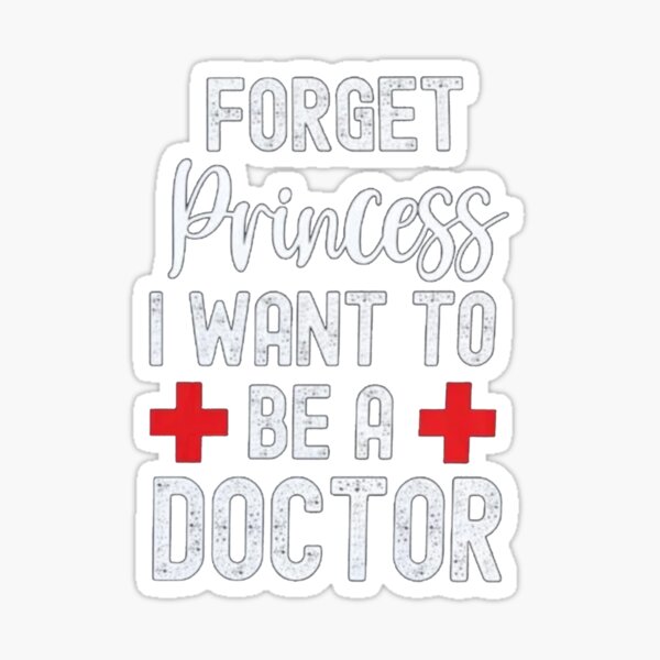 forget-princess-i-want-to-be-a-doctor-girls-doctor-when-i-grow-up