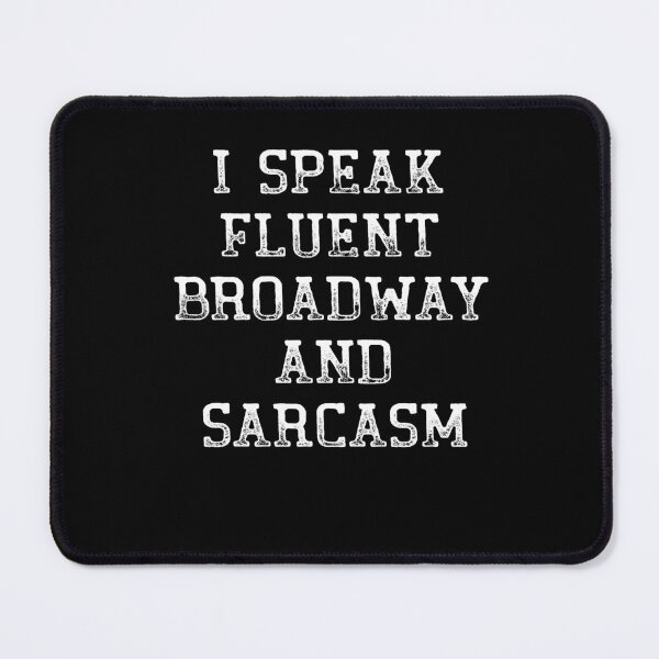 Item preview, I Speak Fluent Broadway And Sarcasm Funny Theater Lovers designed and sold by Mfk Clothes.