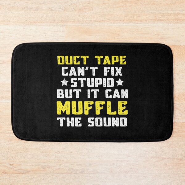 Item preview, Duct Tape Can't Fix Stupid But It Can Muffle The Sound Funny designed and sold by Mfk Clothes.