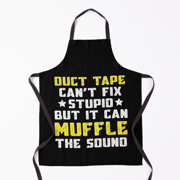 Item preview, Duct Tape Can't Fix Stupid But It Can Muffle The Sound Funny designed and sold by Mfk Clothes.
