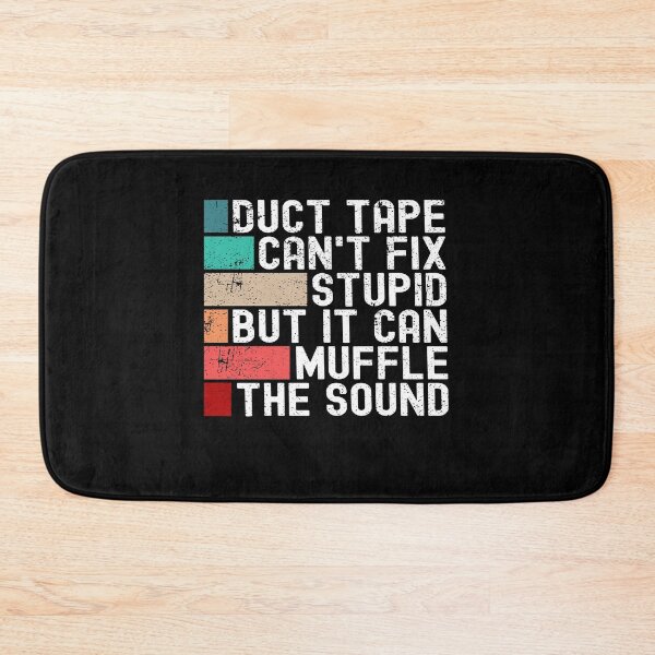 Item preview, Duct Tape Can't Fix Stupid But It Can Muffle The Sound Funny designed and sold by Mfk Clothes.