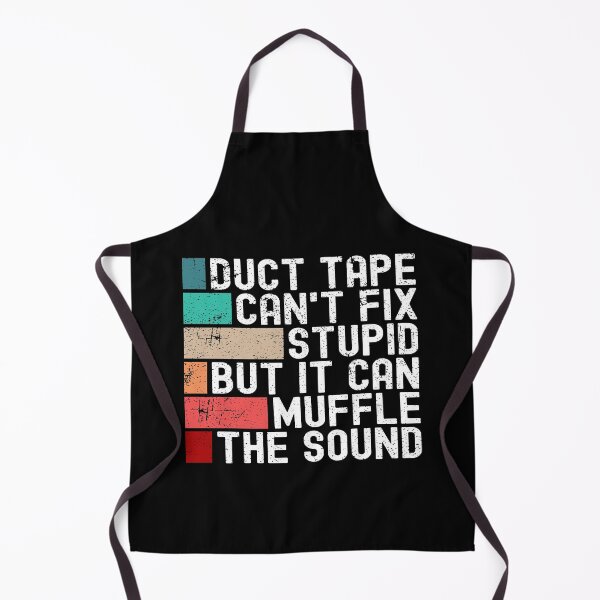 Item preview, Duct Tape Can't Fix Stupid But It Can Muffle The Sound Funny designed and sold by Mfk Clothes.