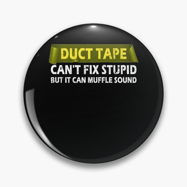 Item preview, Duct Tape Can't Fix Stupid But It Can Muffle The Sound Funny designed and sold by Mfk Clothes.