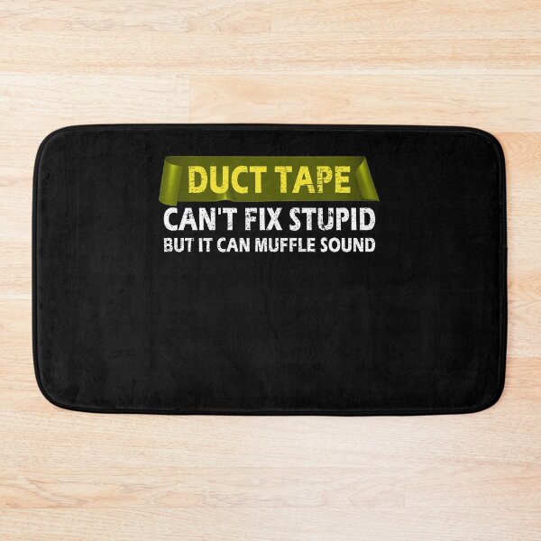 Item preview, Duct Tape Can't Fix Stupid But It Can Muffle The Sound Funny designed and sold by Mfk Clothes.